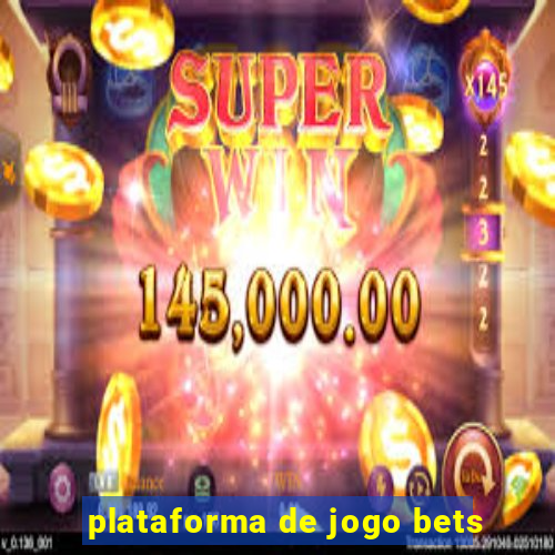 plataforma de jogo bets